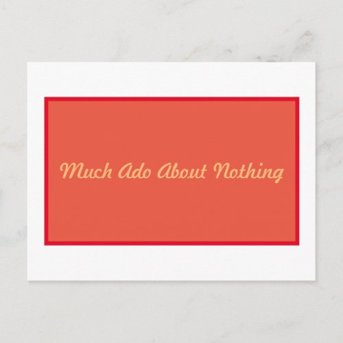 Much Ado About Nothing Postcard