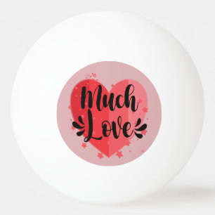 Much Love, Big Heart Ping Pong Ball