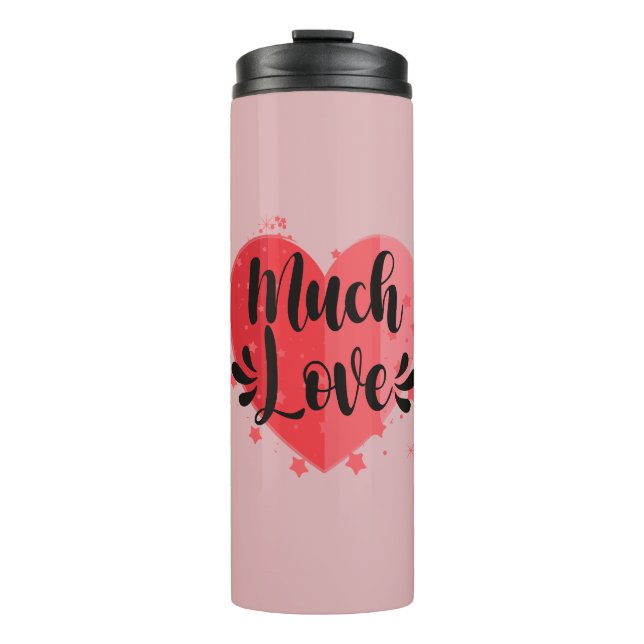 Much Love, Big Heart Thermal Tumbler (Front)