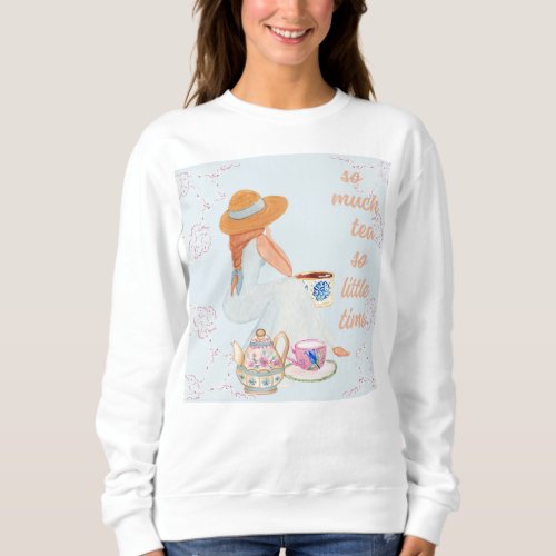 Much Tea Little Time gossip straw hat Sweatshirt