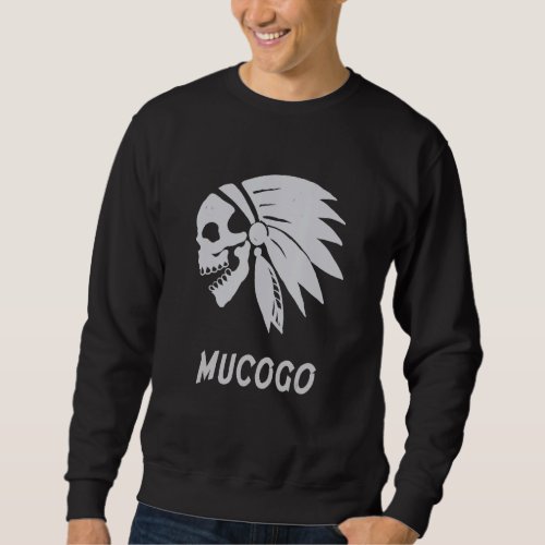Mucogo Native American Indian Born Freedom Evil Sk Sweatshirt