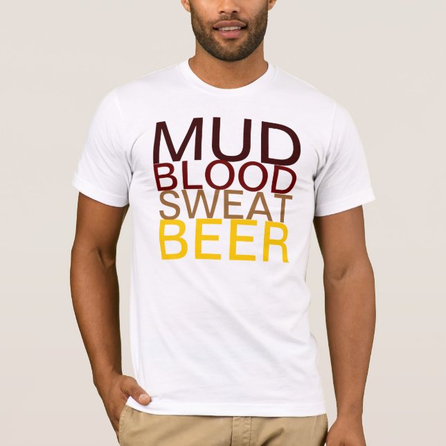 Mud, Blood, Sweat, Beer! T-Shirt (Front)