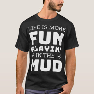 Mud Bogging Mudding Play in Mud T-Shirt