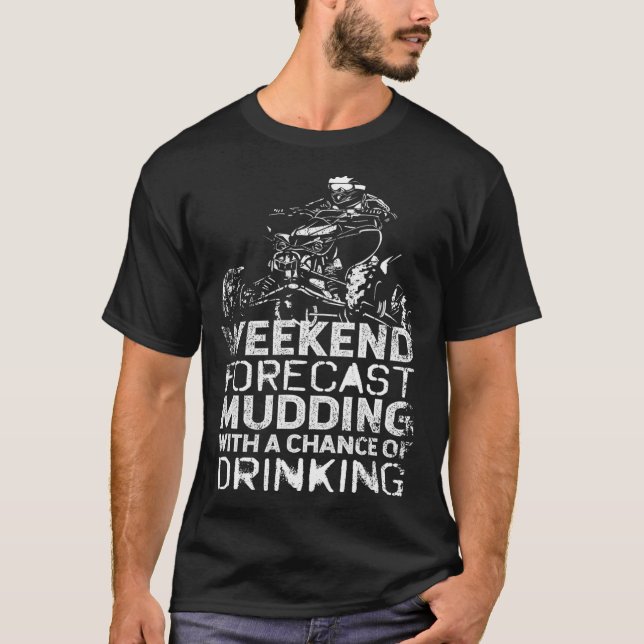 Mud Bogging Mudding Weekend Forecast  T-Shirt (Front)