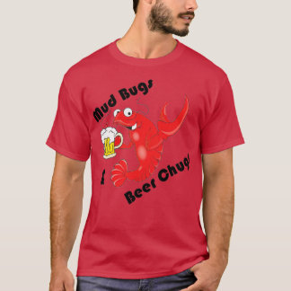 Mud Bugs and Beer Chugs T-Shirt