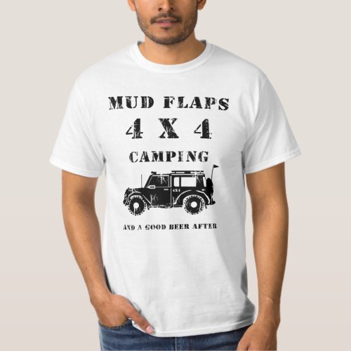 MUD FLAPS 4X4 CAMPING And A Good Beer After T_Shirt