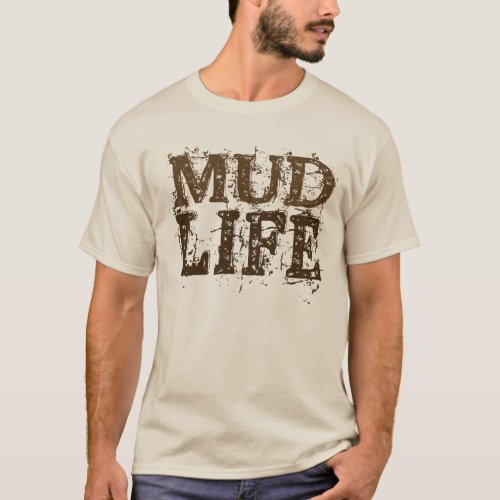 Mud Life Muddy Text T_Shirt