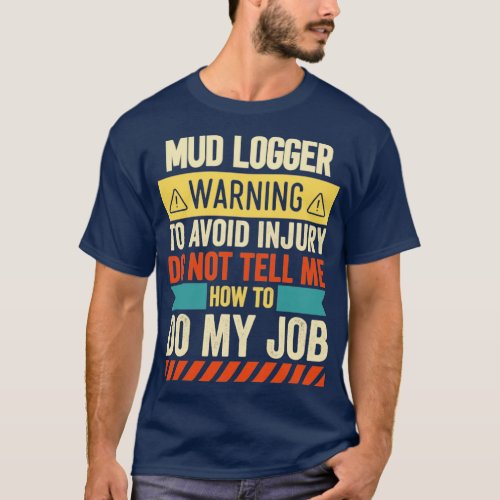 Mud Logger Warning1  T_Shirt