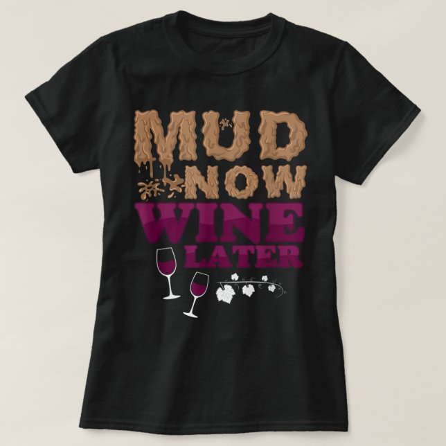 Mud Now Wine Later Obstacle Run Group Outfit T-Shi T-Shirt (Design Front)