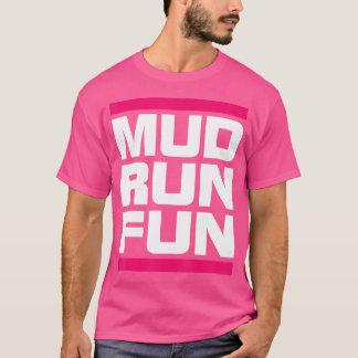 Mud Run Fun Mudder Trail Running And Mudding T-Shirt