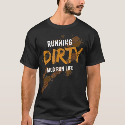 Mud Run Obstacle Course  Dirty Muddy fo gift  T_Shirt