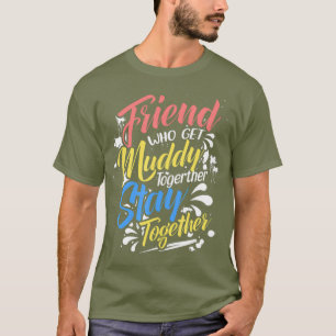 Mud Run Princess Friends Who Get Muddy Girls T-Shirt