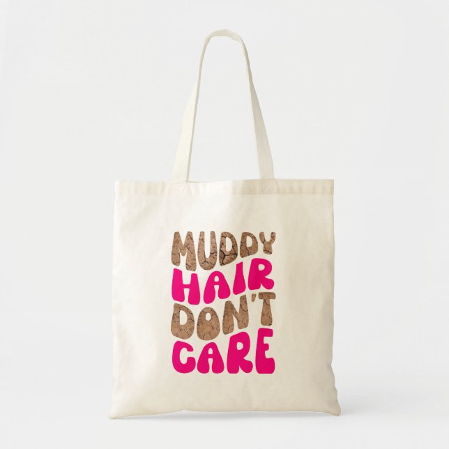 Mud Run Stuff Muddy Hair DonT Care Tote Bag (Front)