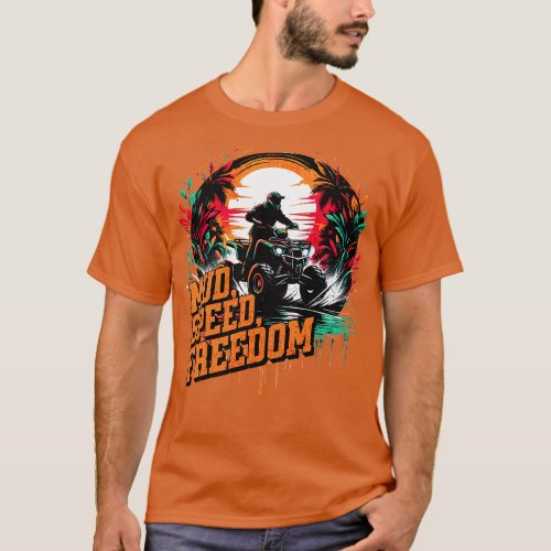 Mud Speed Freedom Quad Design T_Shirt
