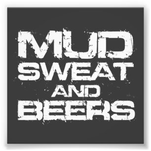 Mud Sweat and Beers Photo Print