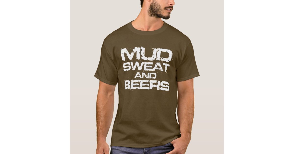 mud sweat and beers shirt