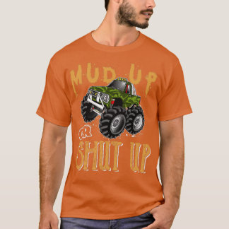 Mud Up Or Shut Up Monster Truck 4x4 Offroad 3 T-Shirt