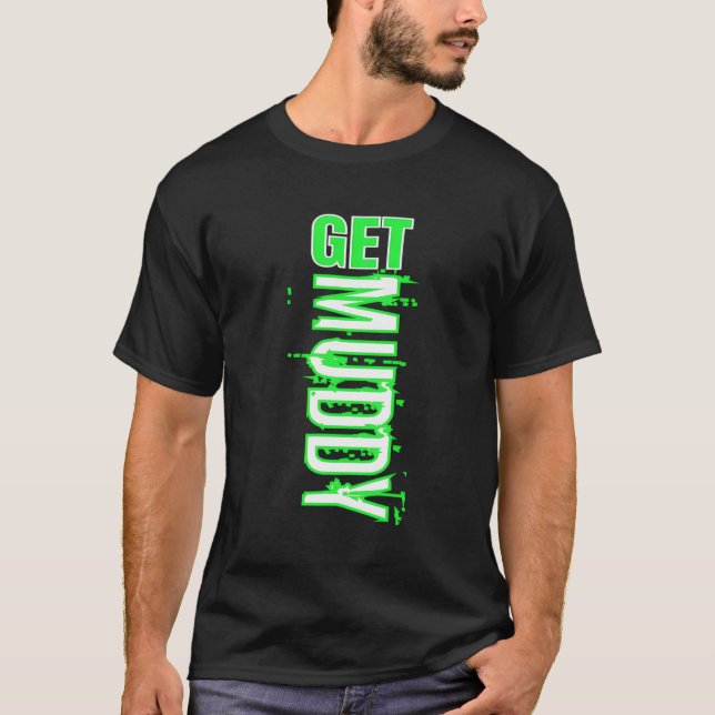 Mudding Get Muddy Mud Run T-Shirt (Front)
