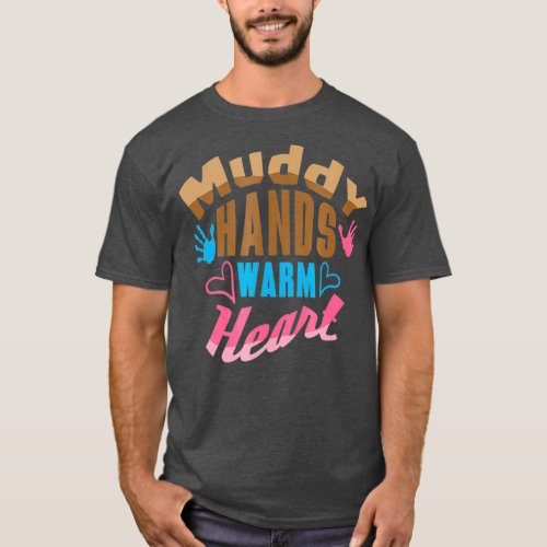 Muddy Hands Warm Heart Pottery Lover T_Shirt