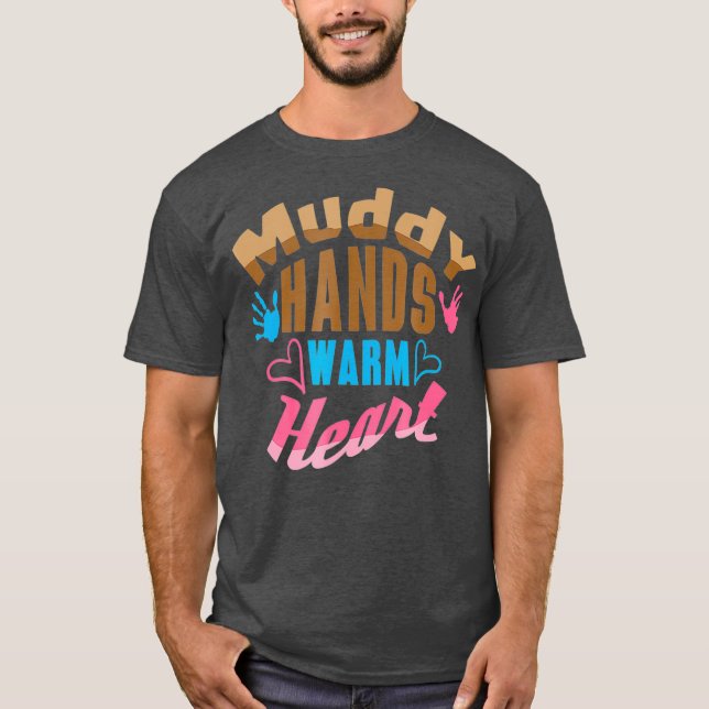 Muddy Hands Warm Heart Pottery Lover T-Shirt (Front)