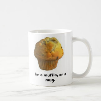 muffin, I'm a muffin, on a mug. Coffee Mug