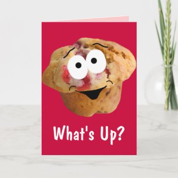 Muffin What's Up Anytime Card by zortmeister at Zazzle