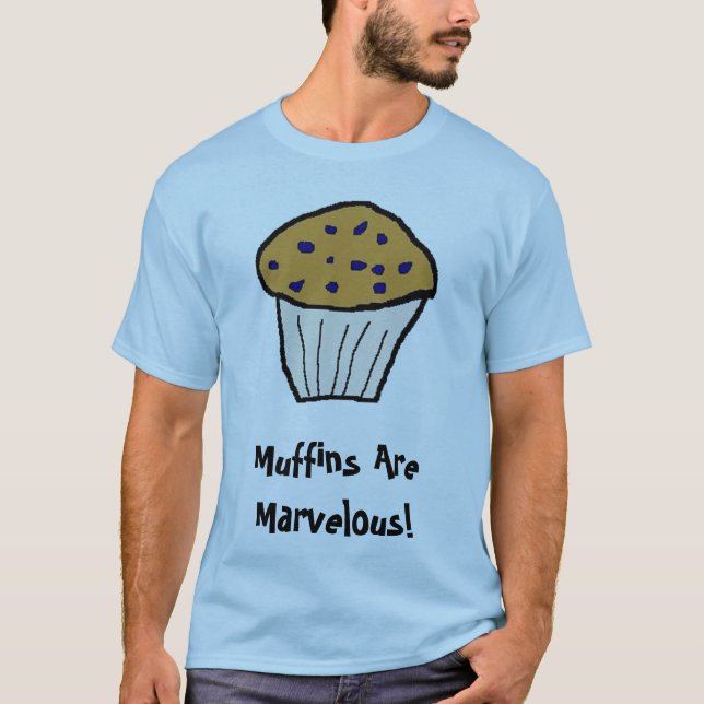  Muffins Are Marvelous! T-Shirt (Front)