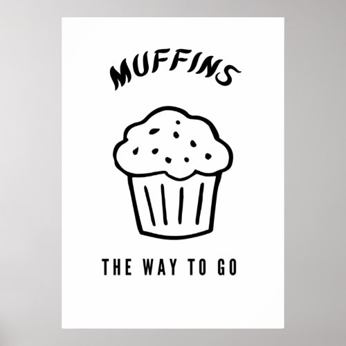 Muffins the way to go poster