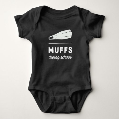 Muffs Diving School Funny Offensive Scuba Quote Baby Bodysuit