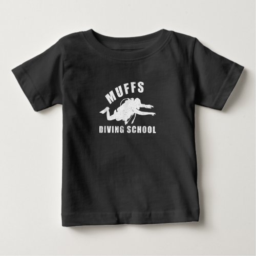 Muffs Diving School Gift Baby T_Shirt