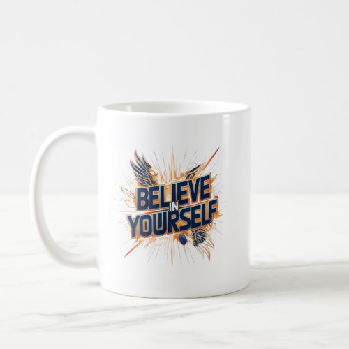 Mug_ Believe in Yourself Coffee Mug