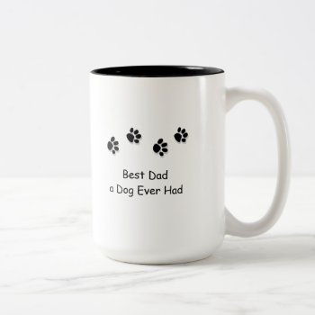 Mug  Best Dad A Dog Ever Had Two-tone Coffee Mug by JustLoveRescues at Zazzle