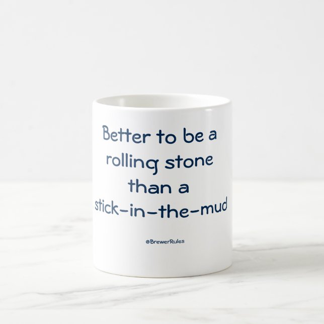 Mug: Better to be a rolling stone than a stick... Coffee Mug (Center)