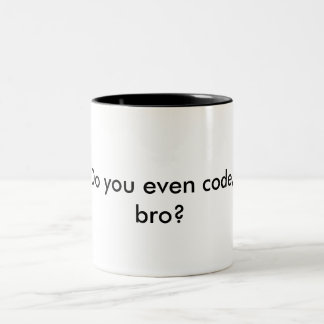 Mug - Do you even code, bro?