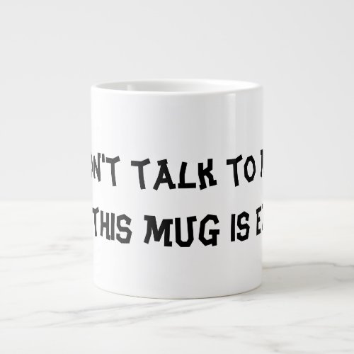 Mug  Dont Talk To Me Until This Mug Is Empty 