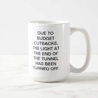 MUG-DUE TO BUDGET CUTBACKS COFFEE MUG