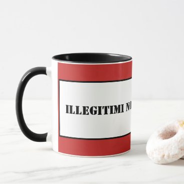 Mug-Illegitimi Non Carborundum Mug Mug-Illegitimi Non Carborundum Mug