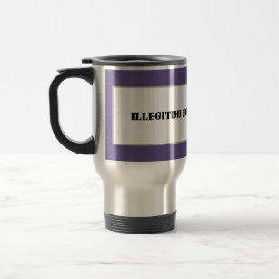 Mug-Illegitimi Non Carborundum Travel Mug