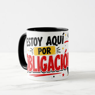 Mug I'm here because I have to be