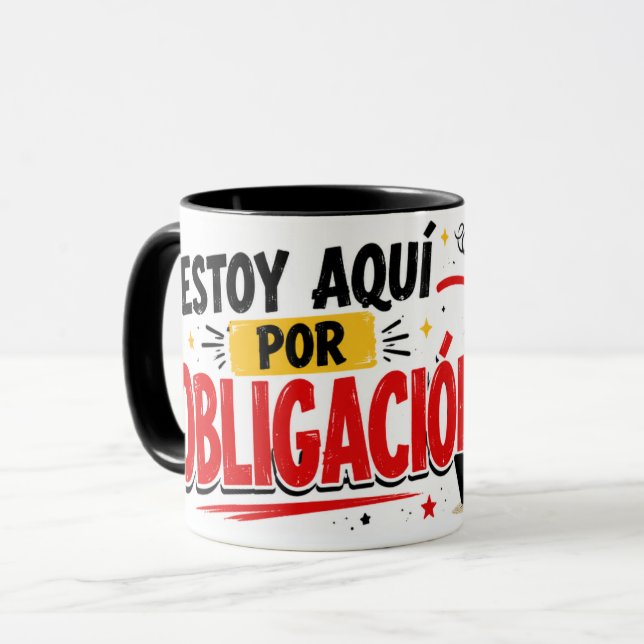 Mug I'm here because I have to be (Front Left)