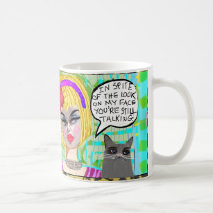 MUG-In spite of the look on my face you're still   Coffee Mug
