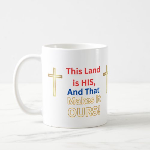 Mug Jesus This Land is His and that makes it ours