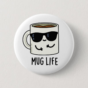 Mug Life Funny Mug Pun Button