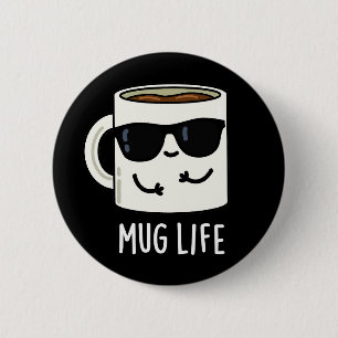 Mug Life Funny Mug Pun  Button