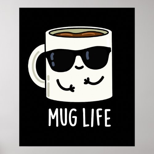 Mug Life Funny Mug Pun Dark BG Poster