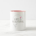 Mug - Life is Beautiful