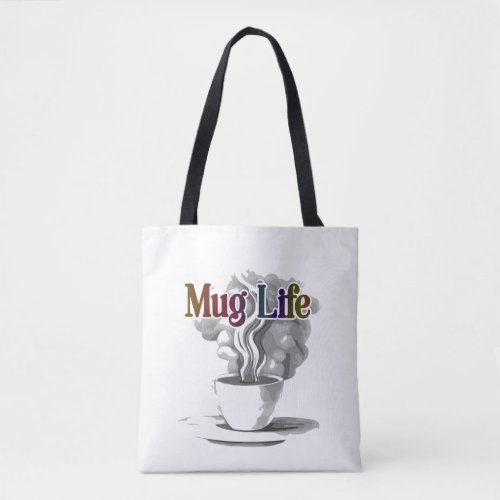 Mug Life  Tote Bag