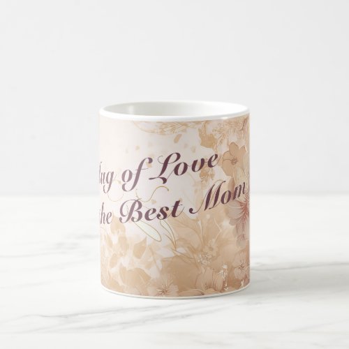 Mug Love for the Best Mom in a vintage floral 