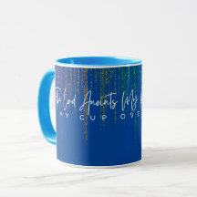 Mug ( My cup overflows)