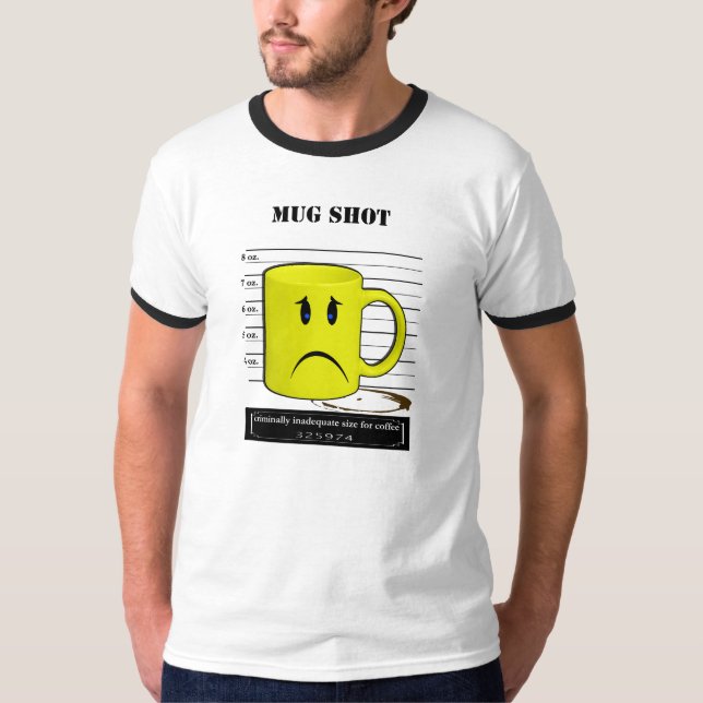 Mug Shot Coffee Mug Cup Cartoon Meme T-Shirt (Front)